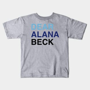 DEAR ALANA BECK Kids T-Shirt